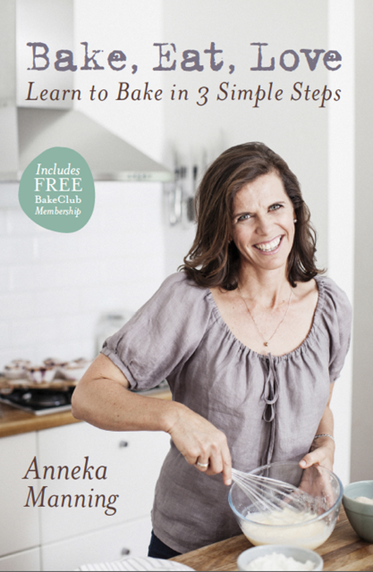 Bake, Eat, Love by Anneka Manning