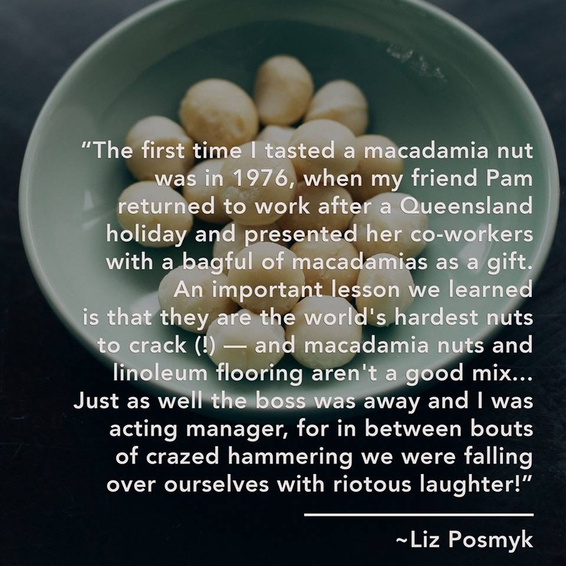 Good Things writer, Liz Posmyk, shares her first experience with Australian macadamias