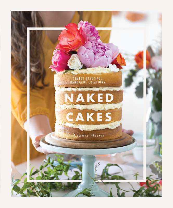 Naked Cakes by Lyndel Miller - image courtesy Murdoch Books - Review by Liz Posmyk, Good Things 