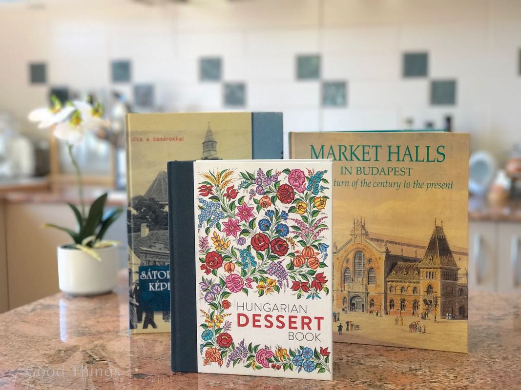 Hungarian Desserts Book, Market Halls in Budapest and a postcards book from a town in northern Hungary - Liz Posmyk, Good Things
