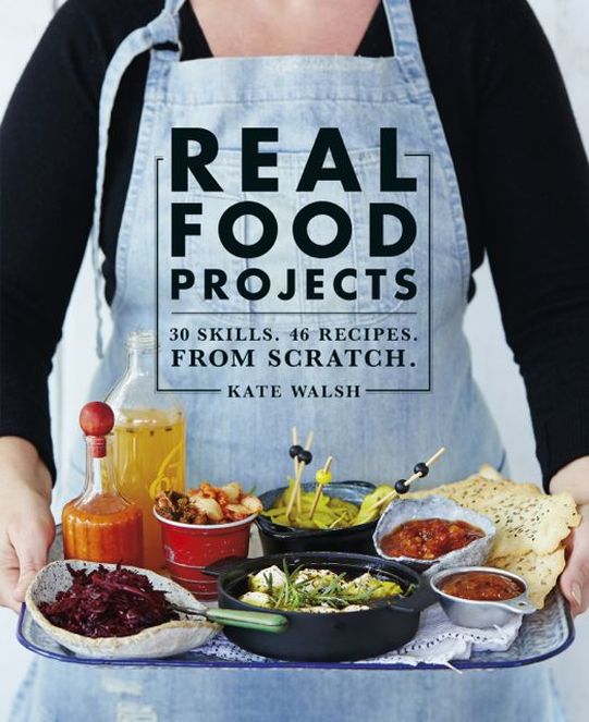 Real Food Projects by Kate Walsh (cover image courtesy Murdoch Books)